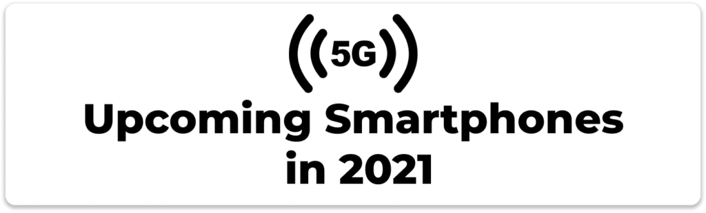 Upcoming 5G phones in 2021