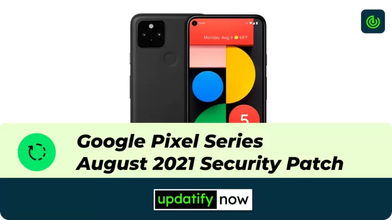 Google Pixel August 2021 Security Patch Update rolled out for the Pixel devices