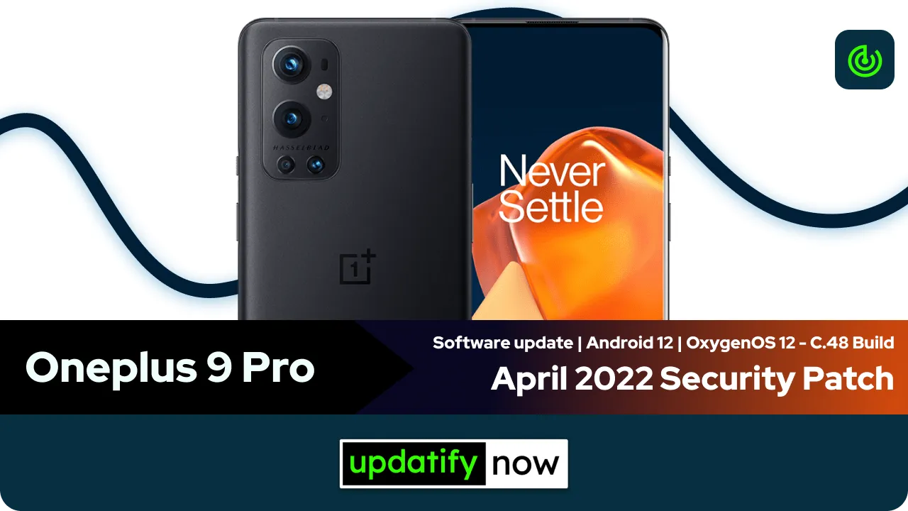 Oneplus 9 Pro April 2022 Security Patch with C.48 Build