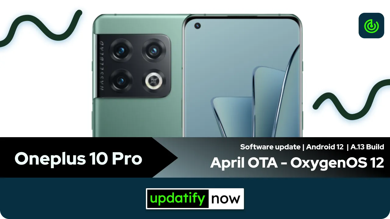 Oneplus 10 Pro OxygenOS 12 with A.13 Build April OTA 2022