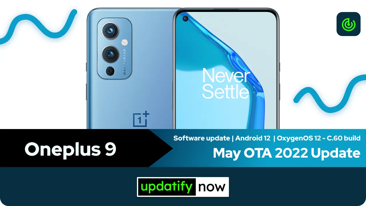 Oneplus 9 OxygenOS 12 with C.60 Build - May 2022 OTA Update