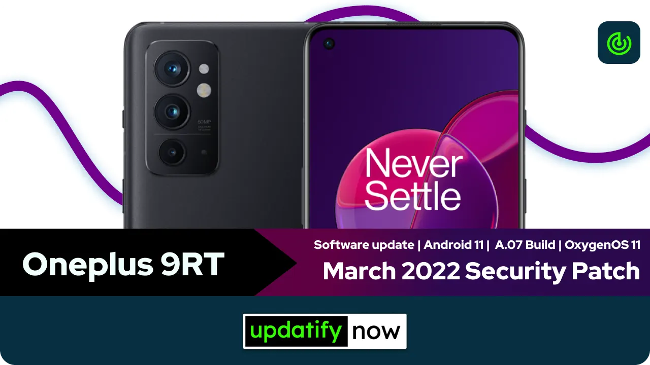 Oneplus 9RT March 2022 Security Patch with A.07 Build