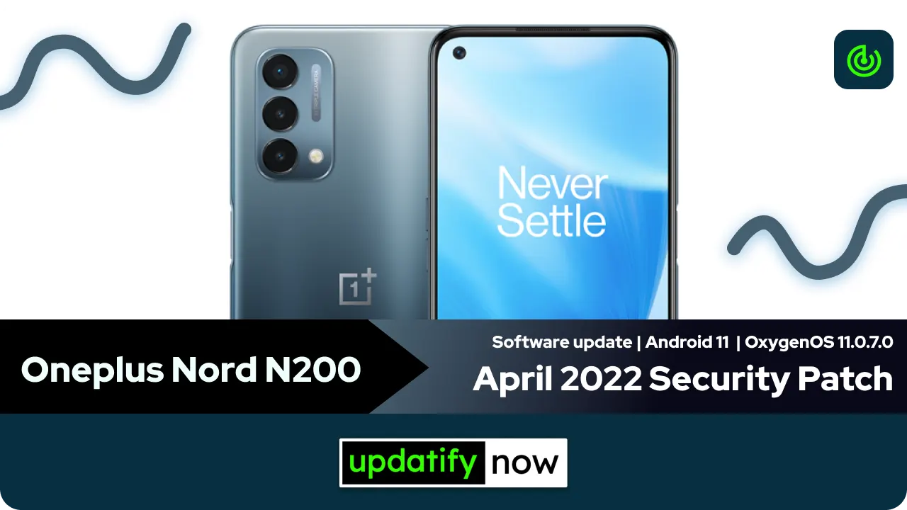 Oneplus Nord N200 April 2022 Security Patch with OxygenOS 11.0.7.0