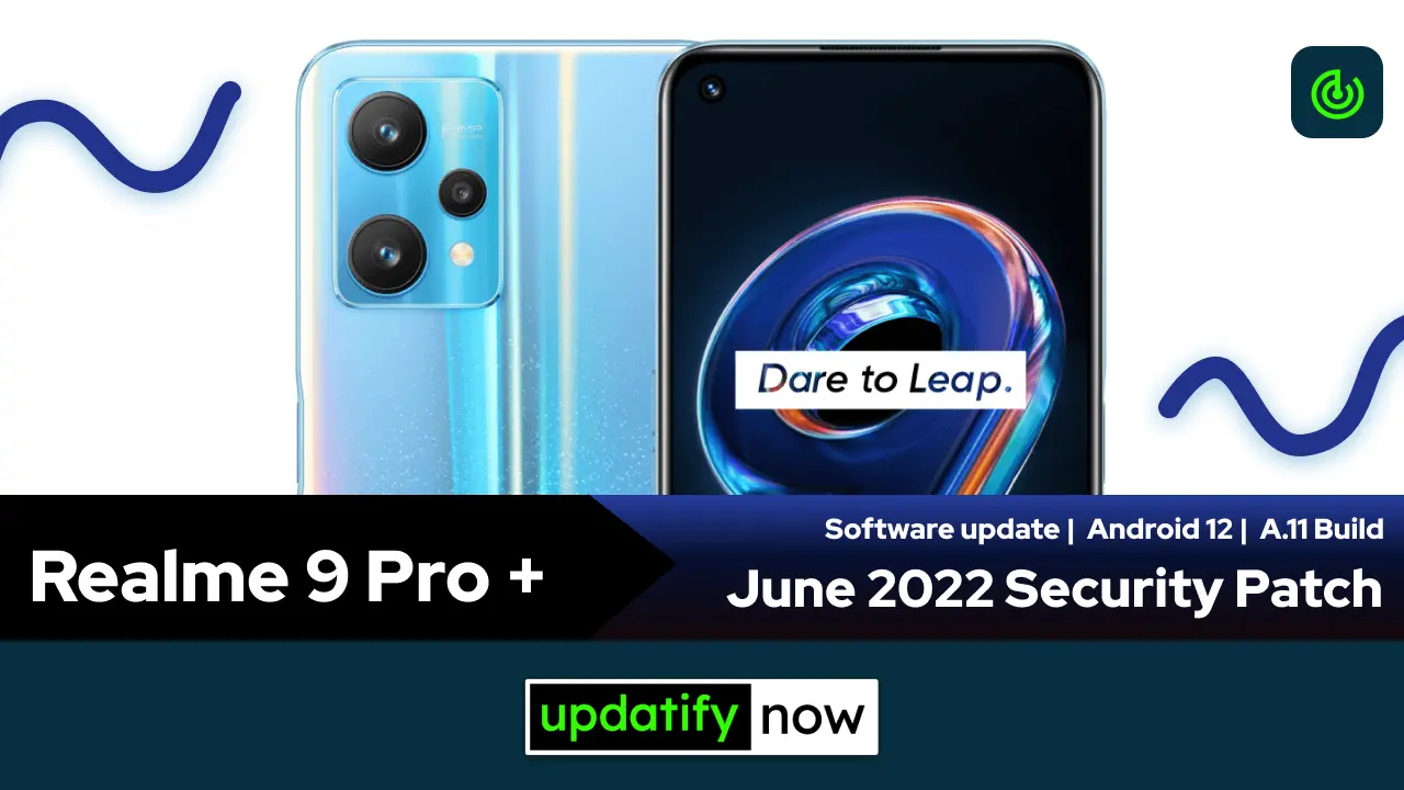 Realme 9 Pro+ June 2022 Security Patch with A.11 Build