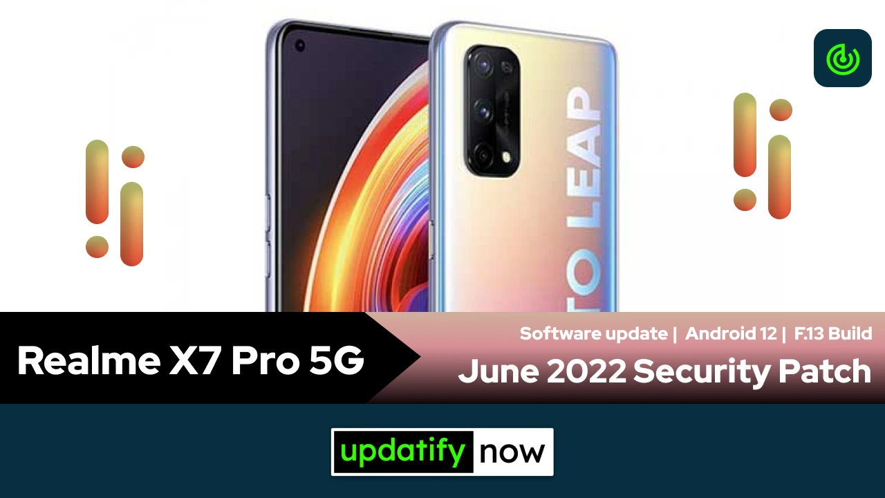 Realme X7 Pro 5G June 2022 Security Patch with F.13 Build