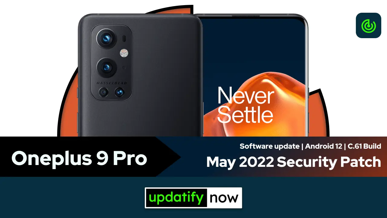 Oneplus 9 Pro May 2022 Security Patch with C.61 Build